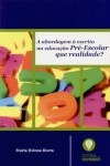 Abordagem A Escrita Na Educacao Pre-escolar Que Realidade, A