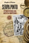 Serpa Pinto O Misterio Do Sexto Imperio