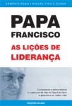 Papa Francisco As Licoes De Lideranca