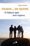 Filhos De Quem O Futuro Que Nos Espera