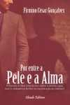 Por Entre A Pele E A Alma