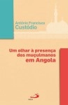 Olhar A Presenca Dos Muculmanos Em Angola, Um
