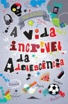 Vida Incrivel Da Adolescencia, A