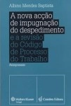 Nova Accao De Impugnacao Do Despedimento E A Revisao Do Codigo De Processo Do Trabalho