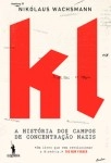Kl A Historia Dos Campos De Concentracao Nazis