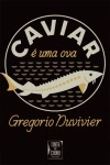 Caviar E Uma Ova
