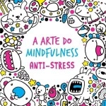 Arte Do Mindfulness, A - Anti-stress