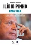 Ilidio Pinho Uma Vida