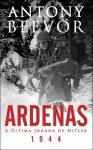 Ardenas 1944 - A Ultima Jogada De Hitler