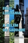 Feliz Lusitania Ou A Belem Da Saudade
