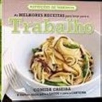 Melhores Receitas Para Levar Para O Trabalho, As