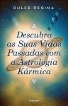 Descubra As Suas Vidas Passadas Com A Astrologia Karmica