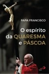 Espirito Da Quaresma E Da Pascoa, O