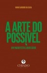 Arte Do Possivel Um Manifesto Libertario, A Arte Do Possivel Um Manifesto Libertario, A