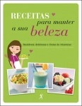Receitas Para Manter A Sua Beleza