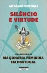 Silencio E Virtude Uma Historia Da Maconaria Feminina Em Portugal