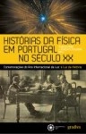 Historias Da Fisica Em Portugal No Seculo Xx