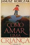 Como Amar Uma Crianca