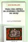 Para Uma Critica Da Economia Politica Do Signo