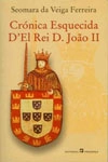 Cronica Esquecida D'el Rei D Joao Ii