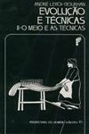 Evolucao E Tecnicas Vol2 - O Meio E As Tecnicas