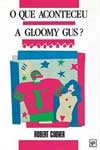 Que Aconteceu A Gloomy Gus, O