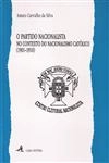 Partido Nacionalista No Contexto Do Nacionalismo Catolico 1901 1910, O