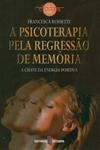 Psicoterapia Pela Regressao De Memoria, A