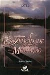 Felicidade Atraves Da Meditacao, A