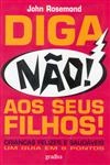 Diga Nao Aos Seus Filhos
