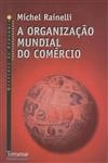Organizacao Mundial Do Comercio, A
