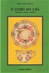 Livro Do Cha, O - A Historia O Ritual E A Pratica