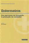 Enfermeiros Dos Percursos De Formacao A Producao De Cuidados