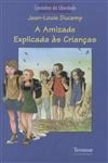 Amizade Explicada As Criancas, A