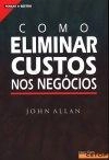 Como Eliminar Custos Nos Negocios