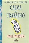 Pequeno Livro Da Calma No Trabalho, O