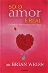 So O Amor E Real
