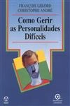 Como Gerir As Personalidades Dificeis