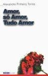 Amor So Amor Tudo Amor