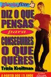 Diz O Que Pensas Para Conseguires O Que Queres