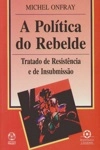 Politica Do Rebelde, A