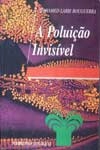 Poluicao Invisivel, A