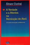 Verdade E A Mentira Na Revolucao De Abril, A