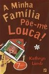 Minha Familia Poe-me Louca, A