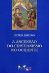 Ascensao Do Cristianismo No Ocidente, A