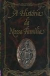 Historia Da Nossa Familia, A