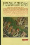 Do Mundo Da Imaginacao A Imaginacao Do Mundo