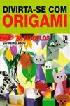 Divirta-se Com Origami 88 Modelos