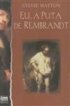 Eu A Puta De Rembrandt