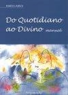 Do Quotidiano Ao Divino
